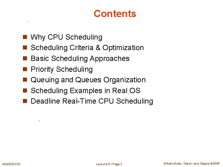 Contents n Why CPU Scheduling n Scheduling Criteria & Optimization n Basic Scheduling Approaches