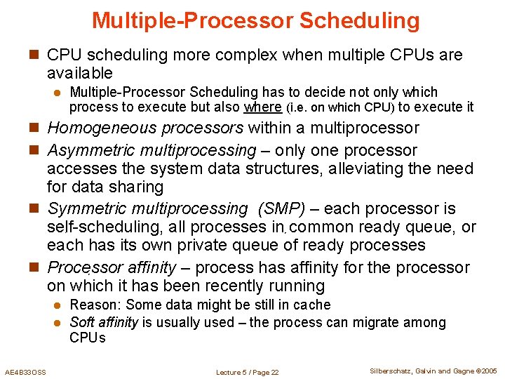 Multiple-Processor Scheduling n CPU scheduling more complex when multiple CPUs are available l Multiple-Processor