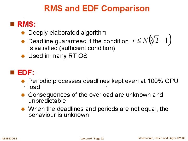RMS and EDF Comparison n RMS: Deeply elaborated algorithm l Deadline guaranteed if the
