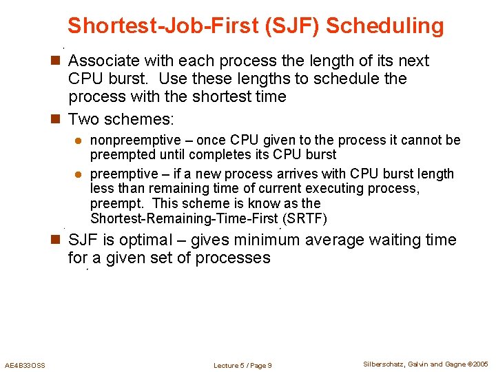 Shortest-Job-First (SJF) Scheduling n Associate with each process the length of its next CPU