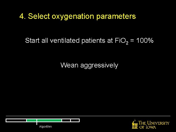 4. Select oxygenation parameters Start all ventilated patients at Fi. O 2 = 100% 4. Select oxygenation parameters Start all ventilated patients at Fi. O 2 = 100%