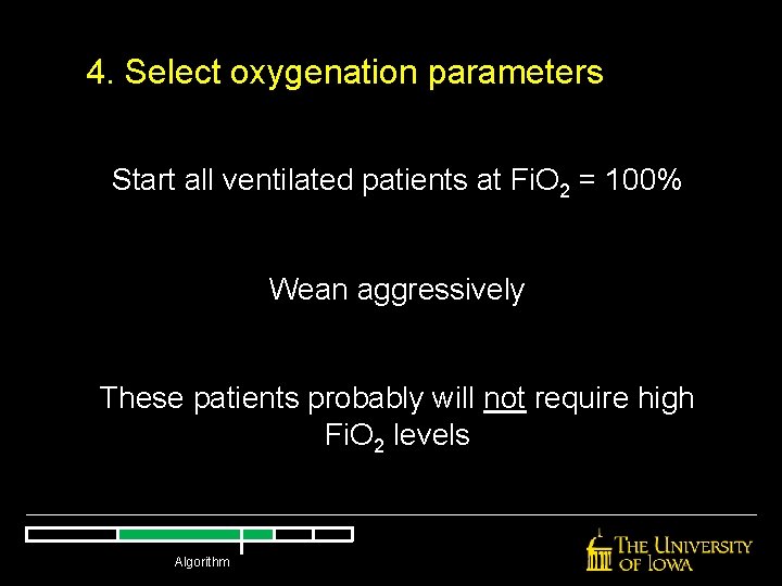 4. Select oxygenation parameters Start all ventilated patients at Fi. O 2 = 100% 4. Select oxygenation parameters Start all ventilated patients at Fi. O 2 = 100%
