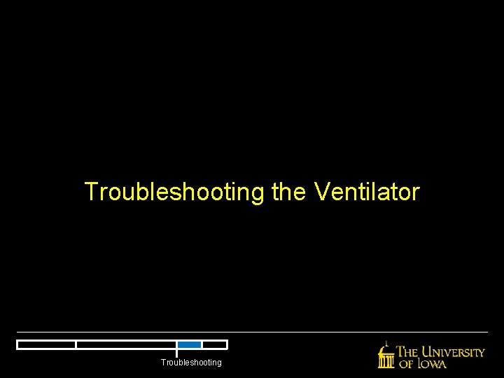 Troubleshooting the Ventilator Troubleshooting Troubleshooting the Ventilator Troubleshooting