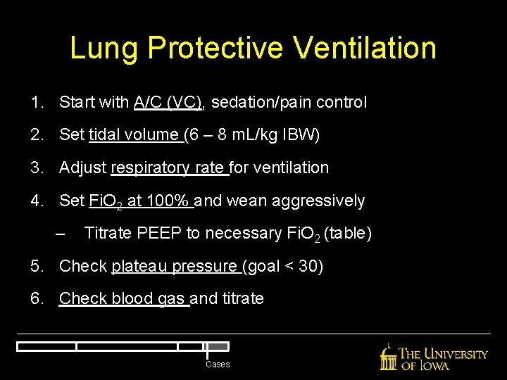 Lung Protective Ventilation 1. Start with A/C (VC), sedation/pain control 2. Set tidal volume Lung Protective Ventilation 1. Start with A/C (VC), sedation/pain control 2. Set tidal volume