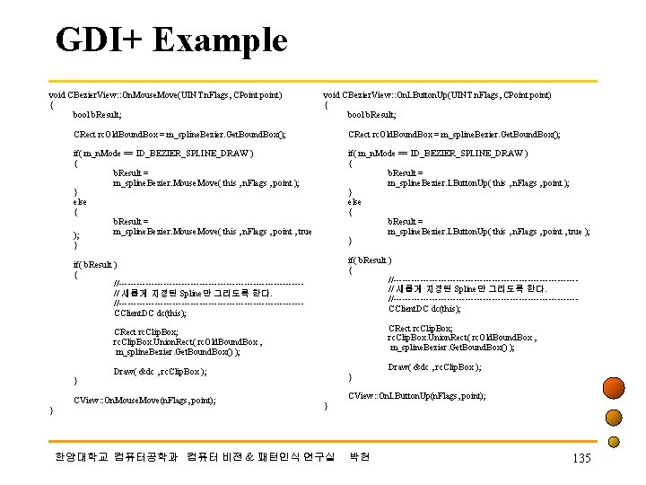 GDI+ Example void CBezier. View: : On. Mouse. Move(UINT n. Flags, CPoint point) {