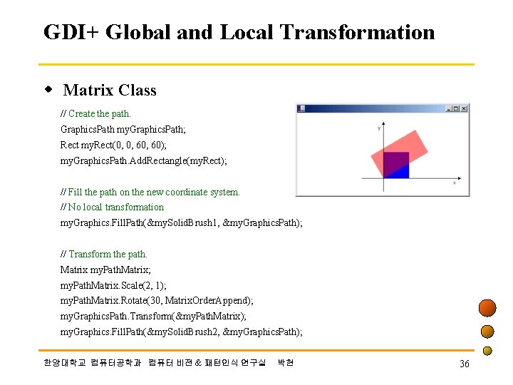 GDI+ Global and Local Transformation w Matrix Class // Create the path. Graphics. Path