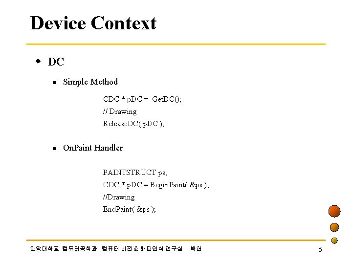 Device Context w DC n Simple Method CDC * p. DC = Get. DC();