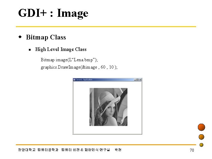GDI+ : Image w Bitmap Class n High Level Image Class Bitmap image(L“Lena. bmp”);