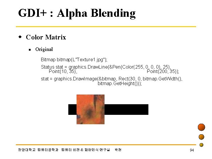 GDI+ : Alpha Blending w Color Matrix n Original Bitmap bitmap(L"Texture 1. jpg"); Status