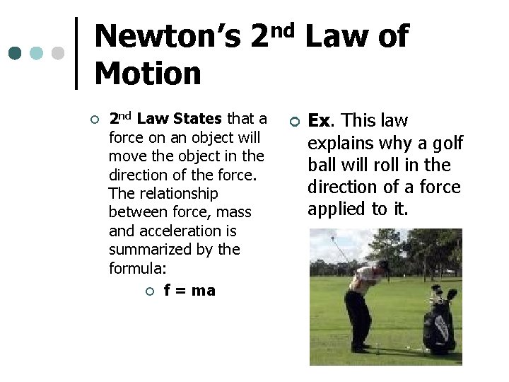 Newton’s 2 nd Law of Motion ¢ 2 nd Law States that a force