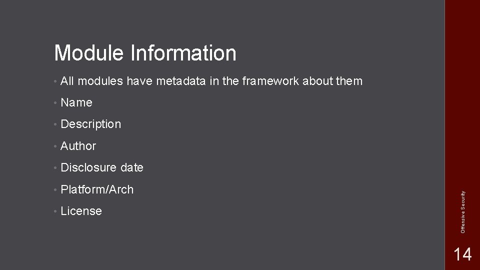 • All modules have metadata in the framework about them • Name • • All modules have metadata in the framework about them • Name •
