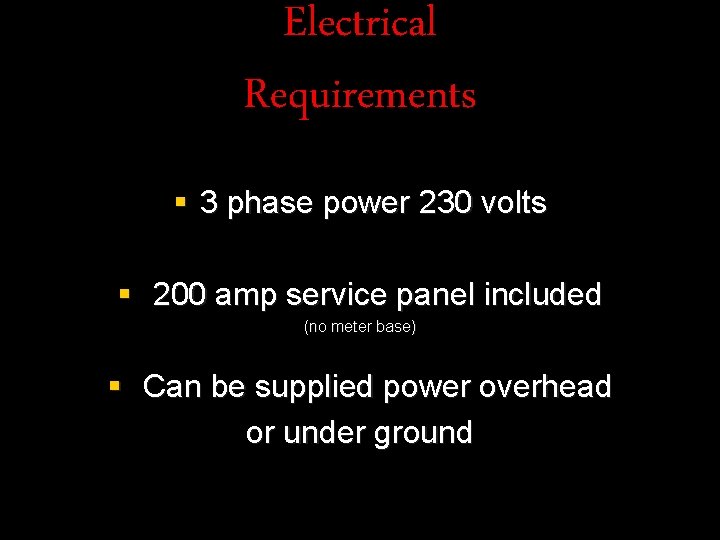 Electrical Requirements § 3 phase power 230 volts § 200 amp service panel included