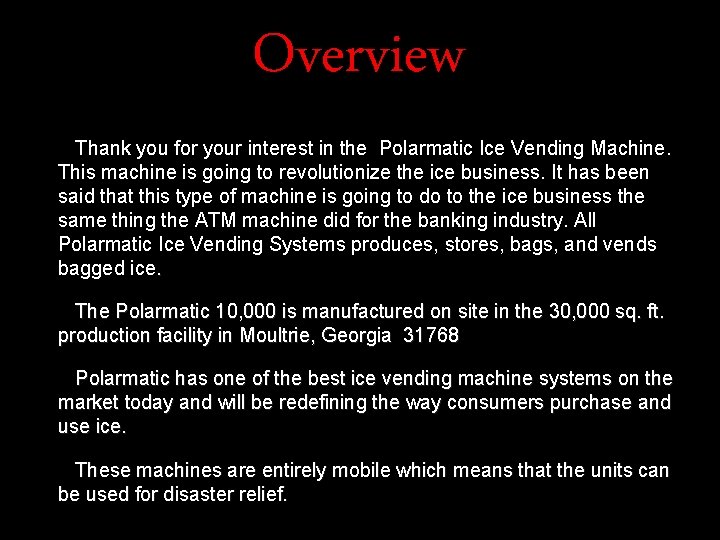 Overview Thank you for your interest in the Polarmatic Ice Vending Machine. This machine