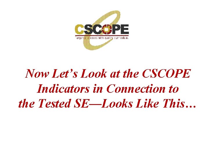 Now Let’s Look at the CSCOPE Indicators in Connection to the Tested SE—Looks Like Now Let’s Look at the CSCOPE Indicators in Connection to the Tested SE—Looks Like
