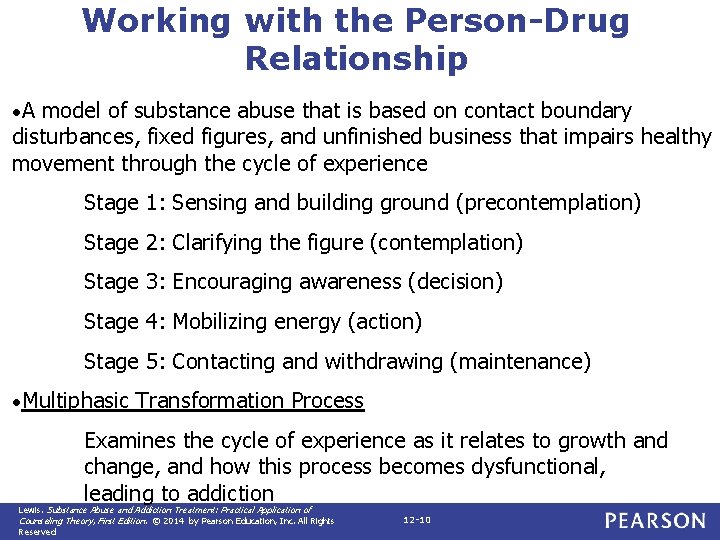 Working with the Person-Drug Relationship • A model of substance abuse that is based