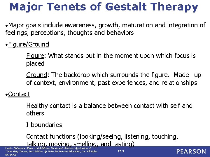 Major Tenets of Gestalt Therapy • Major goals include awareness, growth, maturation and integration