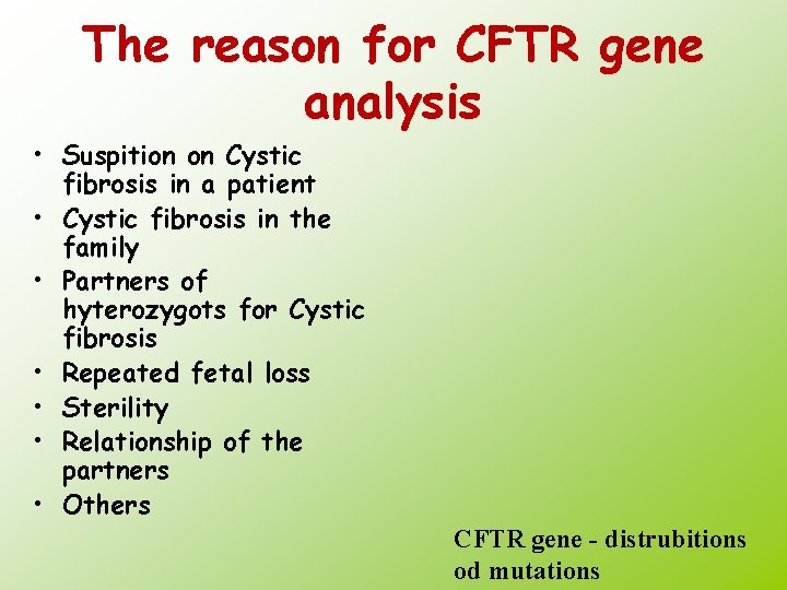 The reason for CFTR gene analysis • Suspition on Cystic fibrosis in a patient