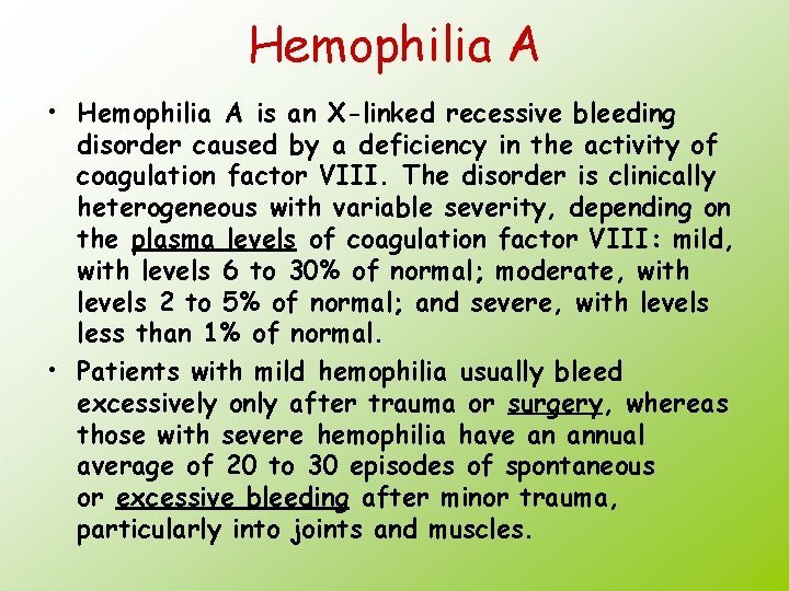Hemophilia A • Hemophilia A is an X-linked recessive bleeding disorder caused by a