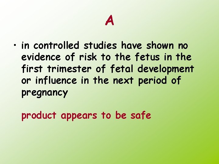 A • in controlled studies have shown no evidence of risk to the fetus