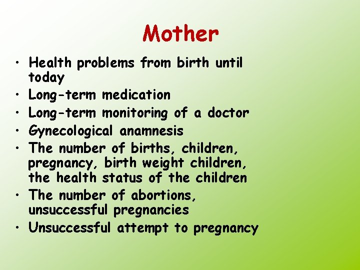 Mother • Health problems from birth until today • Long-term medication • Long-term monitoring