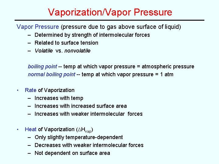 Vaporization/Vapor Pressure (pressure due to gas above surface of liquid) – Determined by strength Vaporization/Vapor Pressure (pressure due to gas above surface of liquid) – Determined by strength