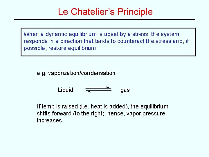 Le Chatelier’s Principle When a dynamic equilibrium is upset by a stress, the system Le Chatelier’s Principle When a dynamic equilibrium is upset by a stress, the system