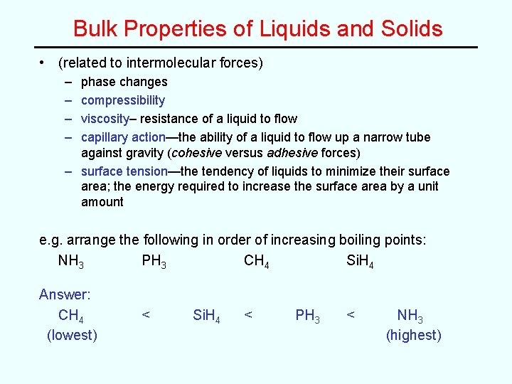 Bulk Properties of Liquids and Solids • (related to intermolecular forces) – – phase Bulk Properties of Liquids and Solids • (related to intermolecular forces) – – phase
