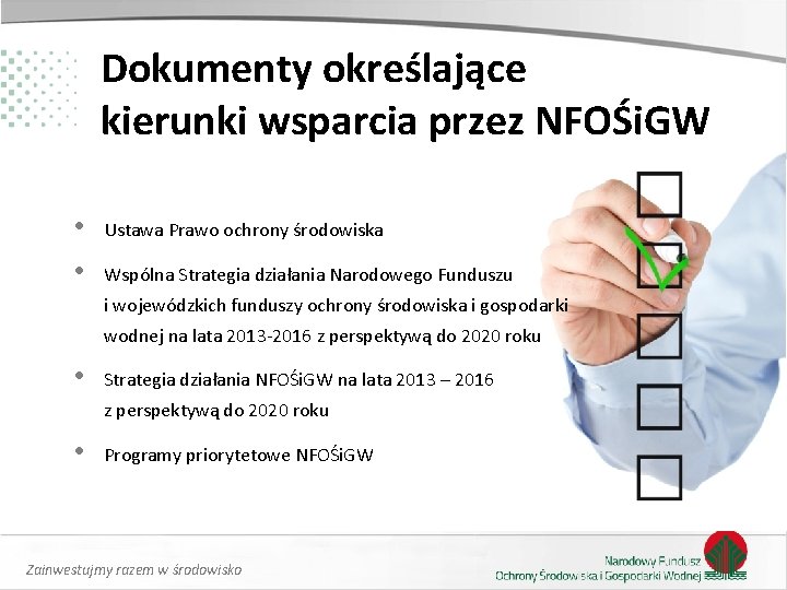 Dokumenty określające kierunki wsparcia przez NFOŚi. GW • • Ustawa Prawo ochrony środowiska Wspólna