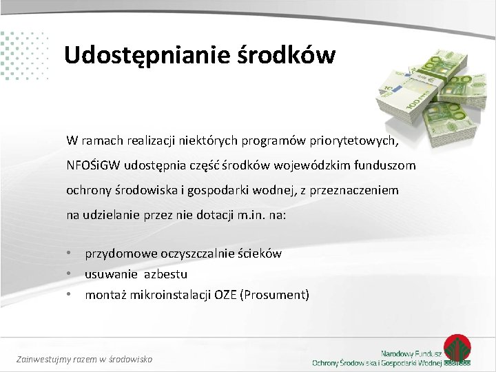 Udostępnianie środków W ramach realizacji niektórych programów priorytetowych, NFOŚi. GW udostępnia część środków wojewódzkim Udostępnianie środków W ramach realizacji niektórych programów priorytetowych, NFOŚi. GW udostępnia część środków wojewódzkim