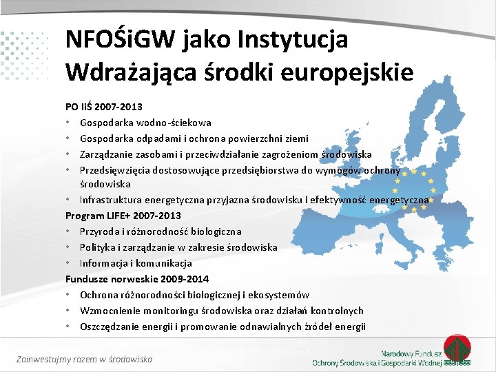 NFOŚi. GW jako Instytucja Wdrażająca środki europejskie PO IiŚ 2007 -2013 • Gospodarka wodno-ściekowa