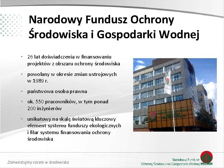 Narodowy Fundusz Ochrony Środowiska i Gospodarki Wodnej • 26 lat doświadczenia w finansowaniu projektów