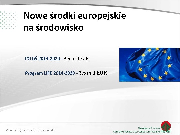 Nowe środki europejskie na środowisko PO IiŚ 2014 -2020 - 3, 5 mld EUR