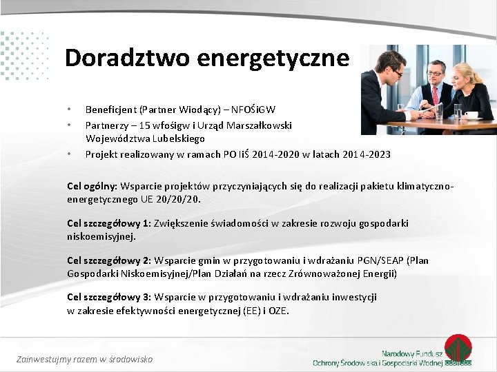 Doradztwo energetyczne • • • Beneficjent (Partner Wiodący) – NFOŚi. GW Partnerzy – 15