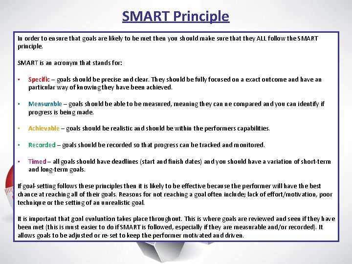 SMART Principle In order to ensure that goals are likely to be met then