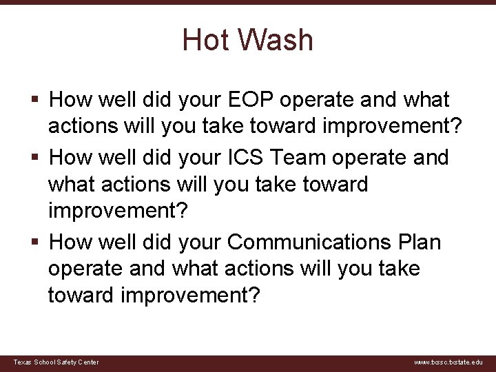 Hot Wash § How well did your EOP operate and what actions will you