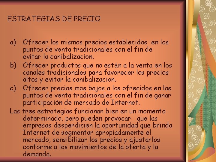 ESTRATEGIAS DE PRECIO a) Ofrecer los mismos precios establecidos en los puntos de venta