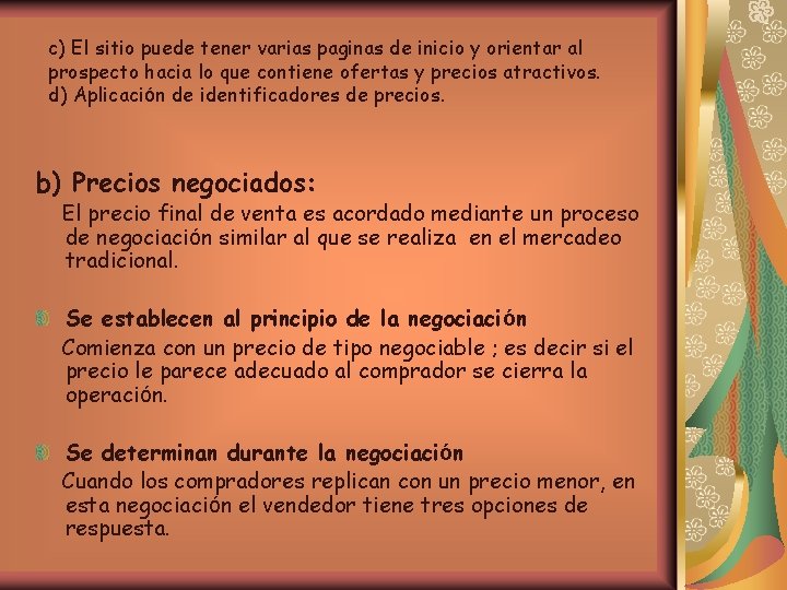 c) El sitio puede tener varias paginas de inicio y orientar al prospecto hacia