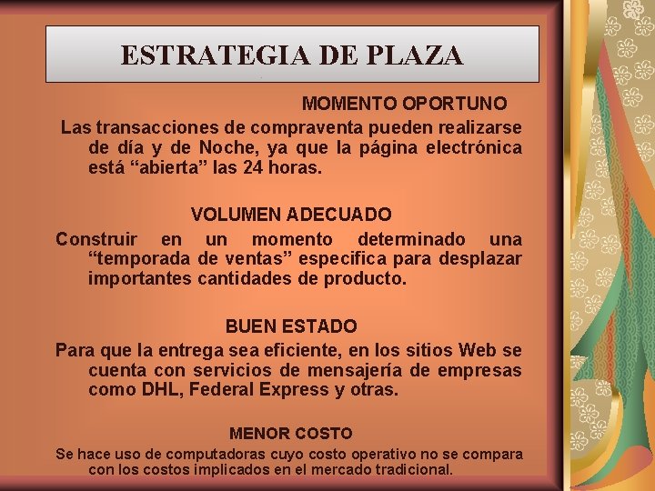 ESTRATEGIA DE PLAZA MOMENTO OPORTUNO Las transacciones de compraventa pueden realizarse de día y