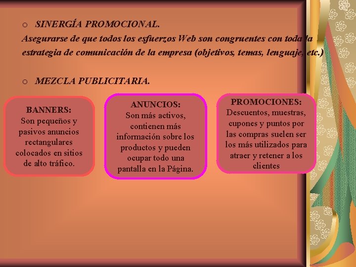 o SINERGÍA PROMOCIONAL. Asegurarse de que todos los esfuerzos Web son congruentes con toda