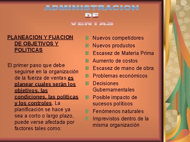 PLANEACION Y FIJACION DE OBJETIVOS Y POLITICAS El primer paso que debe seguirse en