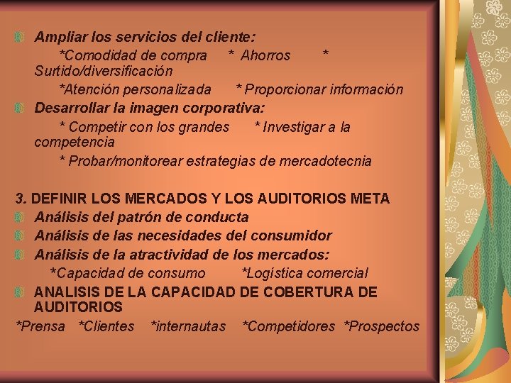 Ampliar los servicios del cliente: *Comodidad de compra * Ahorros * Surtido/diversificación *Atención personalizada