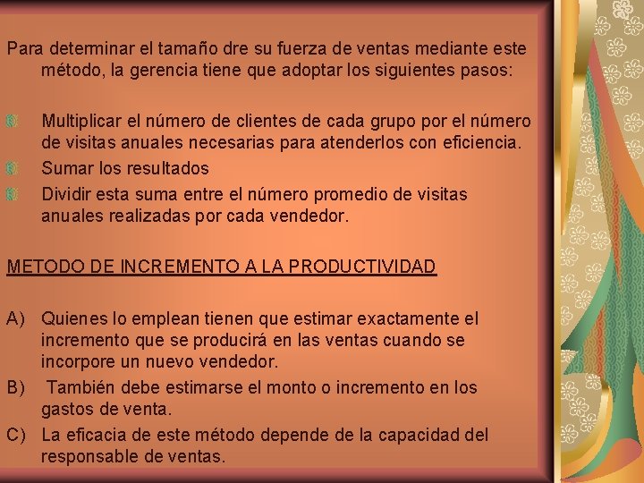 Para determinar el tamaño dre su fuerza de ventas mediante este método, la gerencia