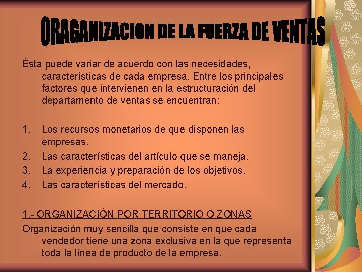 Ésta puede variar de acuerdo con las necesidades, características de cada empresa. Entre los