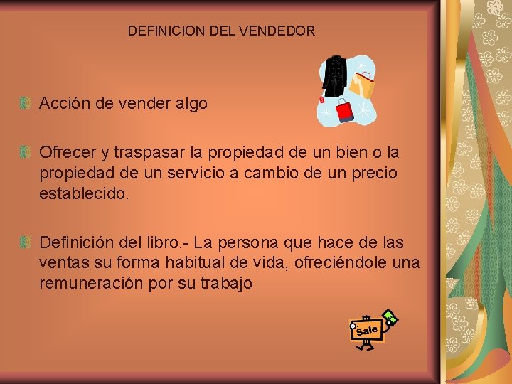 DEFINICION DEL VENDEDOR Acción de vender algo Ofrecer y traspasar la propiedad de un