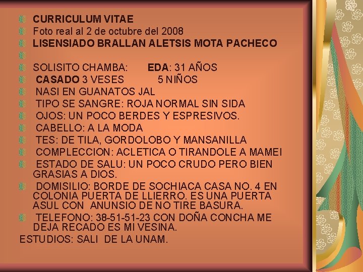 CURRICULUM VITAE Foto real al 2 de octubre del 2008 LISENSIADO BRALLAN ALETSIS MOTA