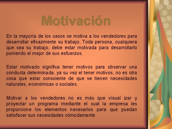 Motivación En la mayoría de los casos se motiva a los vendedores para desarrollar