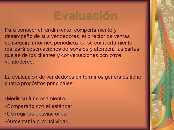 Evaluación Para conocer el rendimiento, comportamiento y desempeño de sus vendedores, el director de