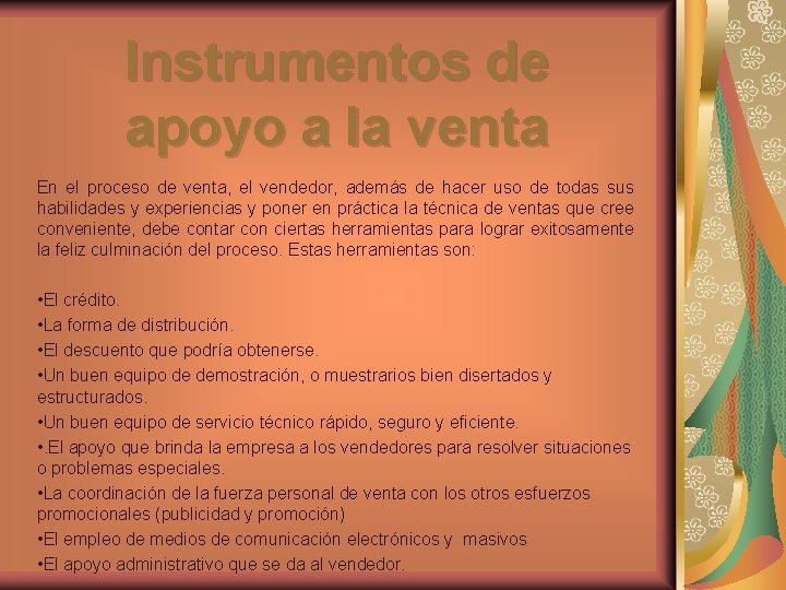 Instrumentos de apoyo a la venta En el proceso de venta, el vendedor, además