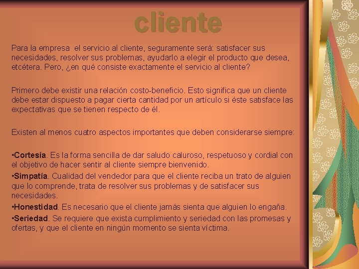 cliente Para la empresa el servicio al cliente, seguramente será: satisfacer sus necesidades, resolver