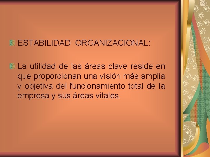 ESTABILIDAD ORGANIZACIONAL: La utilidad de las áreas clave reside en que proporcionan una visión